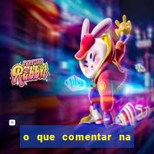 o que comentar na foto do amigo jogador